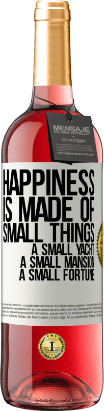 29,95 € Бесплатная доставка | Розовое вино Издание ROSÉ Счастье состоит из маленьких вещей: маленькая яхта, маленький особняк, маленькое состояние Белая этикетка. Настраиваемая этикетка Молодое вино Урожай 2023 Tempranillo