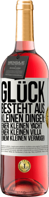 29,95 € Kostenloser Versand | Roséwein ROSÉ Ausgabe Glück besteht aus kleinen Dingen: einer kleinen Yacht, einer kleinen Villa, einem kleinen Vermögen Weißes Etikett. Anpassbares Etikett Junger Wein Ernte 2023 Tempranillo