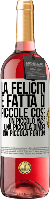 29,95 € Spedizione Gratuita | Vino rosato Edizione ROSÉ La felicità è fatta di piccole cose: un piccolo yacht, una piccola dimora, una piccola fortuna Etichetta Bianca. Etichetta personalizzabile Vino giovane Raccogliere 2024 Tempranillo