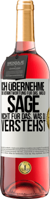 29,95 € Kostenloser Versand | Roséwein ROSÉ Ausgabe Ich übernehme die Verantwortung für das, was ich sage, nicht für das, was du verstehst Weißes Etikett. Anpassbares Etikett Junger Wein Ernte 2023 Tempranillo