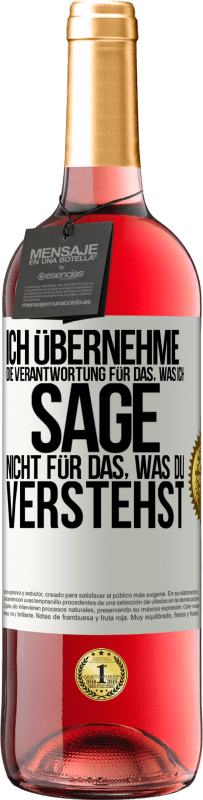 29,95 € Kostenloser Versand | Roséwein ROSÉ Ausgabe Ich übernehme die Verantwortung für das, was ich sage, nicht für das, was du verstehst Weißes Etikett. Anpassbares Etikett Junger Wein Ernte 2024 Tempranillo