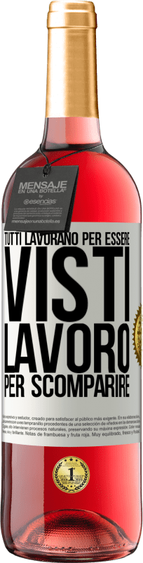 29,95 € Spedizione Gratuita | Vino rosato Edizione ROSÉ Tutti lavorano per essere visti. Lavoro per scomparire Etichetta Bianca. Etichetta personalizzabile Vino giovane Raccogliere 2025 Tempranillo