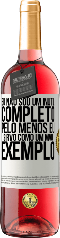 29,95 € Envio grátis | Vinho rosé Edição ROSÉ Eu não sou um inútil completo ... Pelo menos eu sirvo como um mau exemplo Etiqueta Branca. Etiqueta personalizável Vinho jovem Colheita 2025 Tempranillo