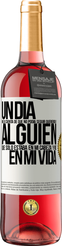 29,95 € Envío gratis | Vino Rosado Edición ROSÉ Un día me di cuenta de que no podía seguir queriendo a alguien que sólo estaba en mi cabeza y no en mi vida Etiqueta Blanca. Etiqueta personalizable Vino joven Cosecha 2024 Tempranillo