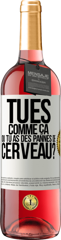 29,95 € Envoi gratuit | Vin rosé Édition ROSÉ Tu es comme ça ou tu as des pannes de cerveau? Étiquette Blanche. Étiquette personnalisable Vin jeune Récolte 2024 Tempranillo