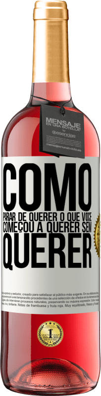 29,95 € Envio grátis | Vinho rosé Edição ROSÉ Como parar de querer o que você começou a querer sem querer Etiqueta Branca. Etiqueta personalizável Vinho jovem Colheita 2024 Tempranillo