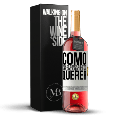 «Como parar de querer o que você começou a querer sem querer» Edição ROSÉ