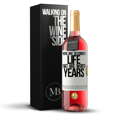 «There are seconds in life that are worth years» ROSÉ Edition