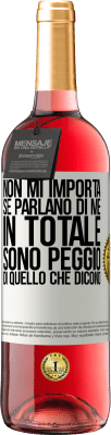 29,95 € Spedizione Gratuita | Vino rosato Edizione ROSÉ Non mi importa se parlano di me, in totale sono peggio di quello che dicono Etichetta Bianca. Etichetta personalizzabile Vino giovane Raccogliere 2024 Tempranillo