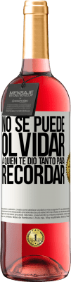 29,95 € Envío gratis | Vino Rosado Edición ROSÉ No se puede olvidar a quien te dio tanto para recordar Etiqueta Blanca. Etiqueta personalizable Vino joven Cosecha 2025 Tempranillo