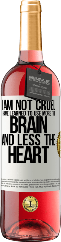 29,95 € Free Shipping | Rosé Wine ROSÉ Edition I am not cruel, I have learned to use more the brain and less the heart White Label. Customizable label Young wine Harvest 2023 Tempranillo