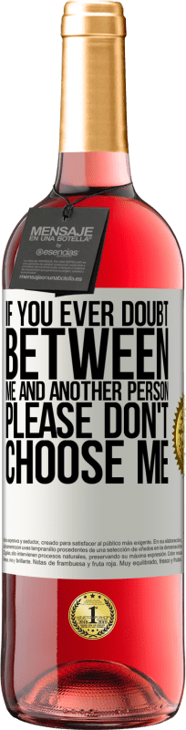 29,95 € 送料無料 | ロゼワイン ROSÉエディション 私と他の人との間に疑いがあるなら、私を選ばないでください ホワイトラベル. カスタマイズ可能なラベル 若いワイン 収穫 2025 Tempranillo