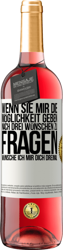 29,95 € Kostenloser Versand | Roséwein ROSÉ Ausgabe Wenn sie mir die Möglichkeit geben, nach drei Wünschen zu fragen, wünsche ich mir dich dreimal Weißes Etikett. Anpassbares Etikett Junger Wein Ernte 2024 Tempranillo