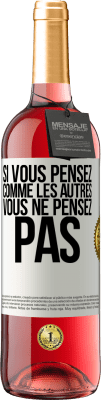 29,95 € Envoi gratuit | Vin rosé Édition ROSÉ Si vous pensez comme les autres vous ne pensez pas Étiquette Blanche. Étiquette personnalisable Vin jeune Récolte 2023 Tempranillo