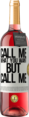 29,95 € Free Shipping | Rosé Wine ROSÉ Edition Call me what you want, but call me White Label. Customizable label Young wine Harvest 2024 Tempranillo