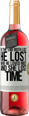 29,95 € Free Shipping | Rosé Wine ROSÉ Edition In the end, both lost. He lost who he loved most, and she lost time White Label. Customizable label Young wine Harvest 2024 Tempranillo