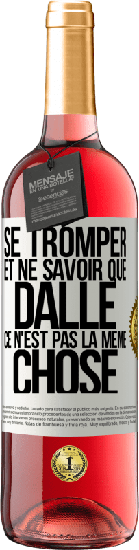 29,95 € Envoi gratuit | Vin rosé Édition ROSÉ Se tromper et ne savoir que dalle, ce n'est pas la même chose Étiquette Blanche. Étiquette personnalisable Vin jeune Récolte 2024 Tempranillo