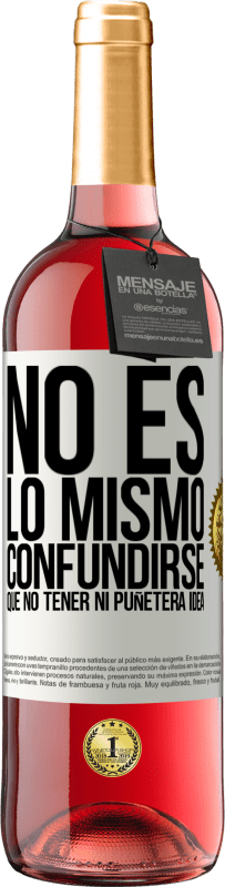 29,95 € Envío gratis | Vino Rosado Edición ROSÉ No es lo mismo confundirse que no tener ni puñetera idea Etiqueta Blanca. Etiqueta personalizable Vino joven Cosecha 2024 Tempranillo