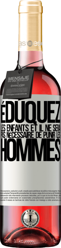 29,95 € Envoi gratuit | Vin rosé Édition ROSÉ Éduquez les enfants et il ne sera pas nécessaire de punir les hommes Étiquette Blanche. Étiquette personnalisable Vin jeune Récolte 2024 Tempranillo