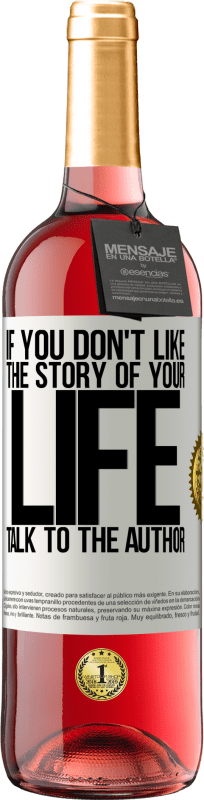 29,95 € Free Shipping | Rosé Wine ROSÉ Edition If you don't like the story of your life, talk to the author White Label. Customizable label Young wine Harvest 2023 Tempranillo