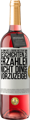 29,95 € Kostenloser Versand | Roséwein ROSÉ Ausgabe Der Sinn des Lebens besteht darin, Geschichten zu erzählen, nicht Dinge vorzuzeigen Weißes Etikett. Anpassbares Etikett Junger Wein Ernte 2024 Tempranillo