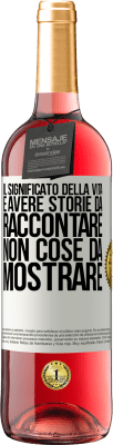 29,95 € Spedizione Gratuita | Vino rosato Edizione ROSÉ Il significato della vita è avere storie da raccontare, non cose da mostrare Etichetta Bianca. Etichetta personalizzabile Vino giovane Raccogliere 2024 Tempranillo