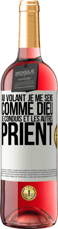 29,95 € Envoi gratuit | Vin rosé Édition ROSÉ Au volant je me sens comme Dieu. Je conduis et les autres prient Étiquette Blanche. Étiquette personnalisable Vin jeune Récolte 2024 Tempranillo