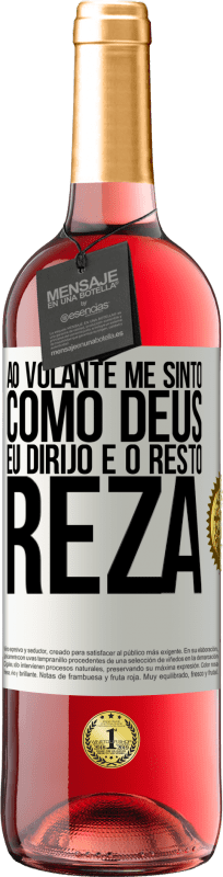 29,95 € Envio grátis | Vinho rosé Edição ROSÉ Ao volante me sinto como Deus. Eu dirijo e o resto reza Etiqueta Branca. Etiqueta personalizável Vinho jovem Colheita 2024 Tempranillo