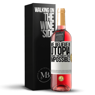 «We believe in utopia because this reality seems impossible» ROSÉ Edition