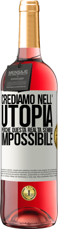 29,95 € Spedizione Gratuita | Vino rosato Edizione ROSÉ Crediamo nell'utopia perché questa realtà sembra impossibile Etichetta Bianca. Etichetta personalizzabile Vino giovane Raccogliere 2024 Tempranillo