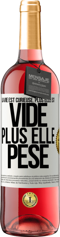 29,95 € Envoi gratuit | Vin rosé Édition ROSÉ La vie est curieuse. Plus elle est vide, plus elle pèse Étiquette Blanche. Étiquette personnalisable Vin jeune Récolte 2024 Tempranillo