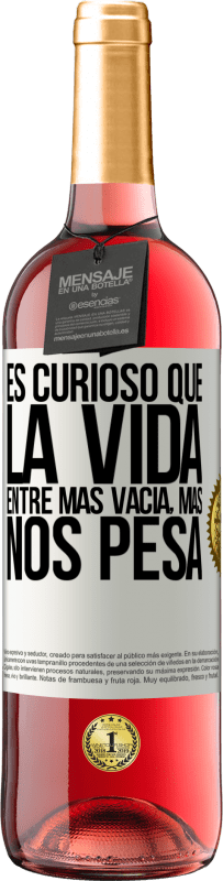 29,95 € Envío gratis | Vino Rosado Edición ROSÉ Es curioso que la vida entre más vacía, más nos pesa Etiqueta Blanca. Etiqueta personalizable Vino joven Cosecha 2024 Tempranillo