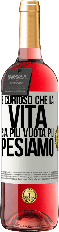 29,95 € Spedizione Gratuita | Vino rosato Edizione ROSÉ È curioso che la vita sia più vuota, più pesiamo Etichetta Bianca. Etichetta personalizzabile Vino giovane Raccogliere 2024 Tempranillo