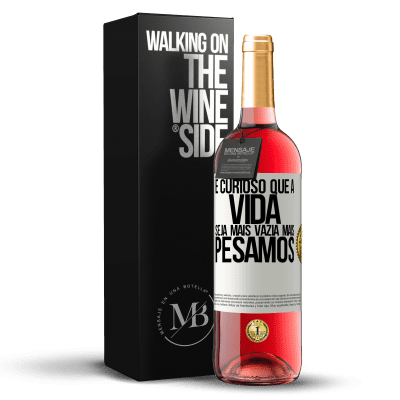 «É curioso que a vida seja mais vazia, mais pesamos» Edição ROSÉ