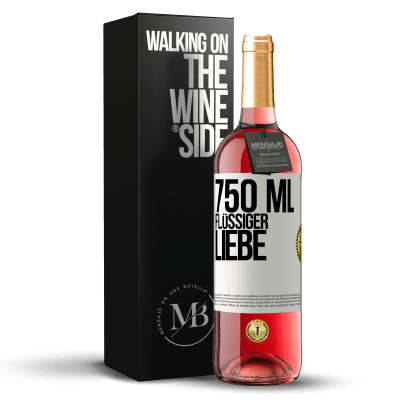 «750 ml flüssiger Liebe» ROSÉ Ausgabe