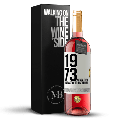 «1973. Senza dubbio, un raccolto eccellente» Edizione ROSÉ