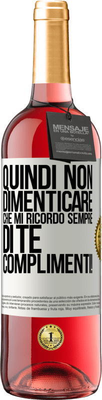 29,95 € Spedizione Gratuita | Vino rosato Edizione ROSÉ Quindi non dimenticare che mi ricordo sempre di te. Complimenti! Etichetta Bianca. Etichetta personalizzabile Vino giovane Raccogliere 2024 Tempranillo