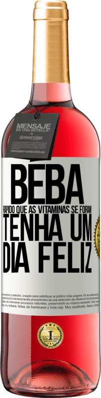 29,95 € Envio grátis | Vinho rosé Edição ROSÉ Beba rápido que as vitaminas se foram! Tenha um dia feliz Etiqueta Branca. Etiqueta personalizável Vinho jovem Colheita 2024 Tempranillo