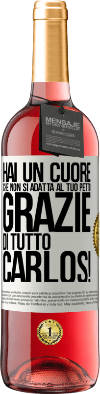 29,95 € Spedizione Gratuita | Vino rosato Edizione ROSÉ Hai un cuore che non si adatta al tuo petto. Grazie di tutto, Carlos! Etichetta Bianca. Etichetta personalizzabile Vino giovane Raccogliere 2024 Tempranillo