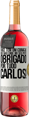 29,95 € Envio grátis | Vinho rosé Edição ROSÉ Você tem um coração que não cabe no seu peito. Obrigado por tudo, Carlos! Etiqueta Branca. Etiqueta personalizável Vinho jovem Colheita 2025 Tempranillo
