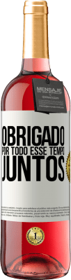 29,95 € Envio grátis | Vinho rosé Edição ROSÉ Obrigado por todo esse tempo juntos Etiqueta Branca. Etiqueta personalizável Vinho jovem Colheita 2023 Tempranillo