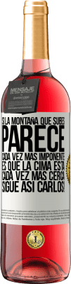 29,95 € Envío gratis | Vino Rosado Edición ROSÉ Si la montaña que subes parece cada vez más imponente, es que la cima está cada vez más cerca. Sigue así Carlos! Etiqueta Blanca. Etiqueta personalizable Vino joven Cosecha 2024 Tempranillo