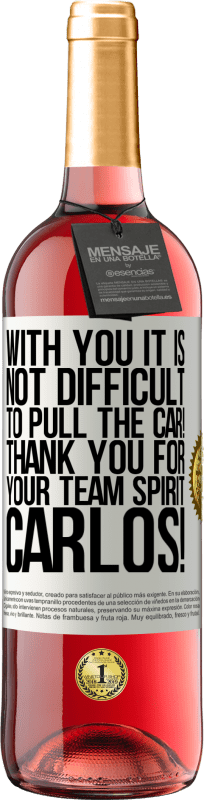 29,95 € Free Shipping | Rosé Wine ROSÉ Edition With you it is not difficult to pull the car! Thank you for your team spirit Carlos! White Label. Customizable label Young wine Harvest 2025 Tempranillo