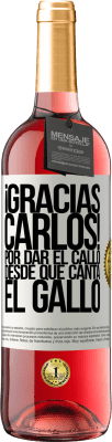 29,95 € Envio grátis | Vinho rosé Edição ROSÉ Gracias Carlos! Por dar el callo desde que canta el gallo Etiqueta Branca. Etiqueta personalizável Vinho jovem Colheita 2023 Tempranillo