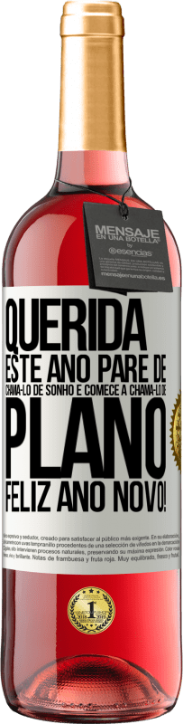 29,95 € Envio grátis | Vinho rosé Edição ROSÉ Querida, este ano pare de chamá-lo de sonho e comece a chamá-lo de plano. Feliz Ano Novo! Etiqueta Branca. Etiqueta personalizável Vinho jovem Colheita 2024 Tempranillo