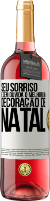 29,95 € Envio grátis | Vinho rosé Edição ROSÉ Seu sorriso é, sem dúvida, o melhor da decoração de Natal Etiqueta Branca. Etiqueta personalizável Vinho jovem Colheita 2023 Tempranillo