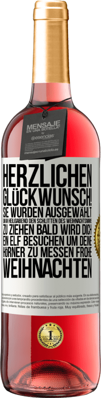 29,95 € Kostenloser Versand | Roséwein ROSÉ Ausgabe Herzlichen Glückwunsch! Sie wurden ausgewählt, um an Heiligabend den Schlitten des Weihnachtsmanns zu ziehen. Bald wird dich Weißes Etikett. Anpassbares Etikett Junger Wein Ernte 2024 Tempranillo