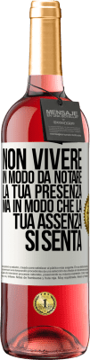 29,95 € Spedizione Gratuita | Vino rosato Edizione ROSÉ Non vivere in modo da notare la tua presenza, ma in modo che la tua assenza si senta Etichetta Bianca. Etichetta personalizzabile Vino giovane Raccogliere 2023 Tempranillo