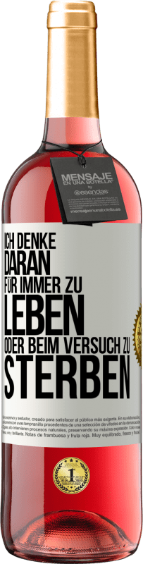 29,95 € Kostenloser Versand | Roséwein ROSÉ Ausgabe Ich denke daran, für immer zu leben oder beim Versuch zu sterben Weißes Etikett. Anpassbares Etikett Junger Wein Ernte 2025 Tempranillo
