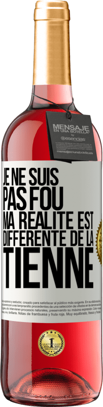 29,95 € Envoi gratuit | Vin rosé Édition ROSÉ Je ne suis pas fou, ma réalité est différente de la tienne Étiquette Blanche. Étiquette personnalisable Vin jeune Récolte 2024 Tempranillo